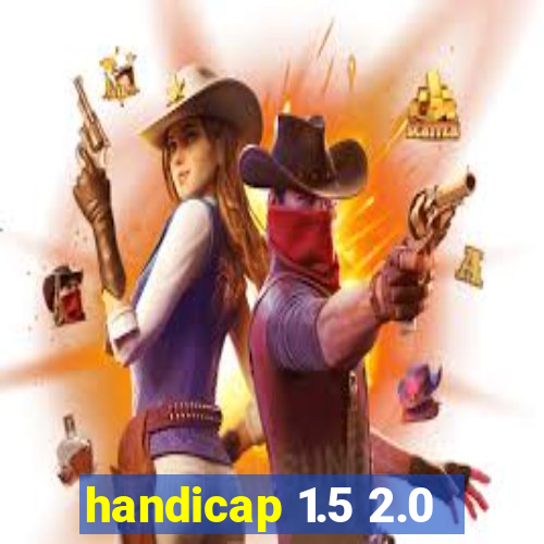 handicap 1.5 2.0